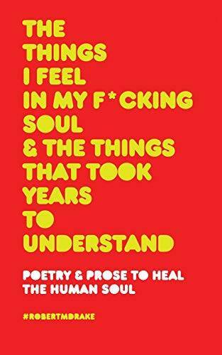 THE THINGS I FEEL IN MY FUCKING SOUL AND THE THINGS THAT TOOK YEARS – VERY GOOD