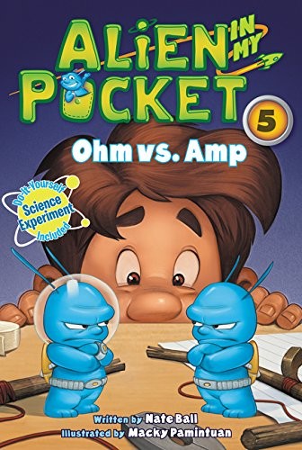ALIEN IN MY POCKET #5: OHM VS. AMP By Nate Ball & Macky Pamintuan – Hardcover