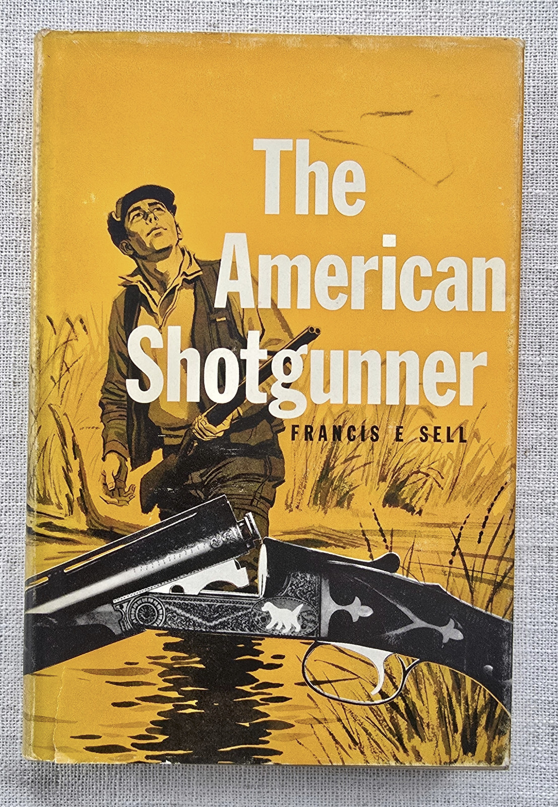 The American Shotgunner by Francis E. Sell – Hardcover 1962 Review Copy