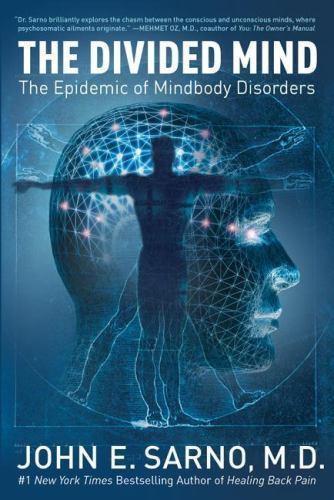 The Divided Mind: The Epidemic of Mindbody Disorders by Sarno, John E.