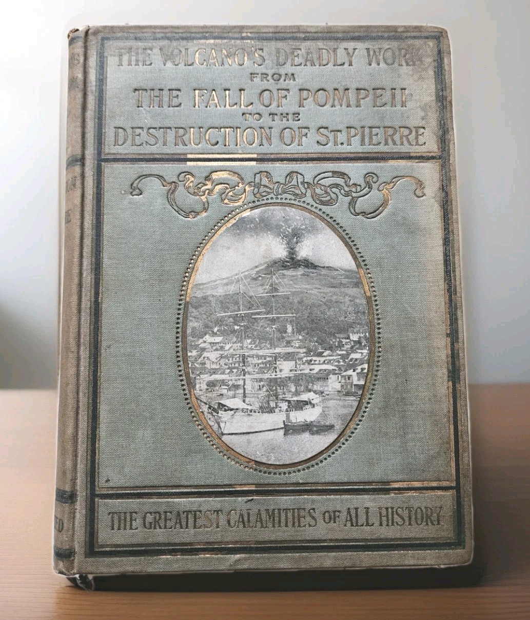1902 * Signed THE VOLCANO’S DEADLY WORK : From The Fall Of POMPEII to ST. PIERRE
