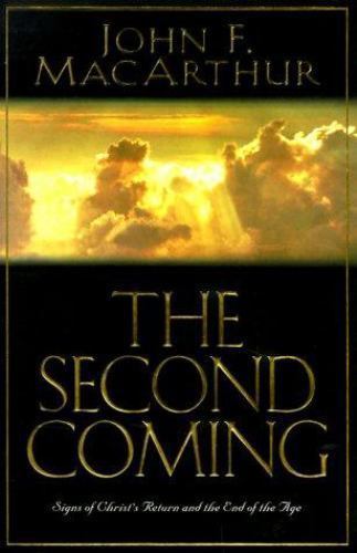The Second Coming: Signs of Christ’s Return and the End of the Age by MacArthur