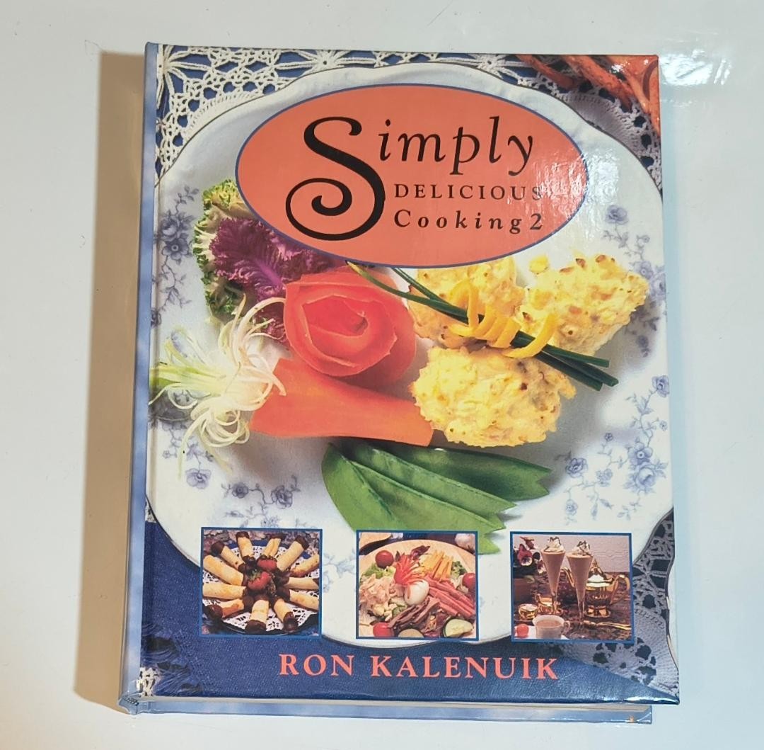 Simply Delicious Cooking 2 Ron Kalenuik Hardcover Cookbook 1994