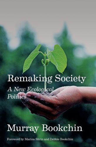 Remaking Society: A New Ecological Politics by Bookchin, Murray