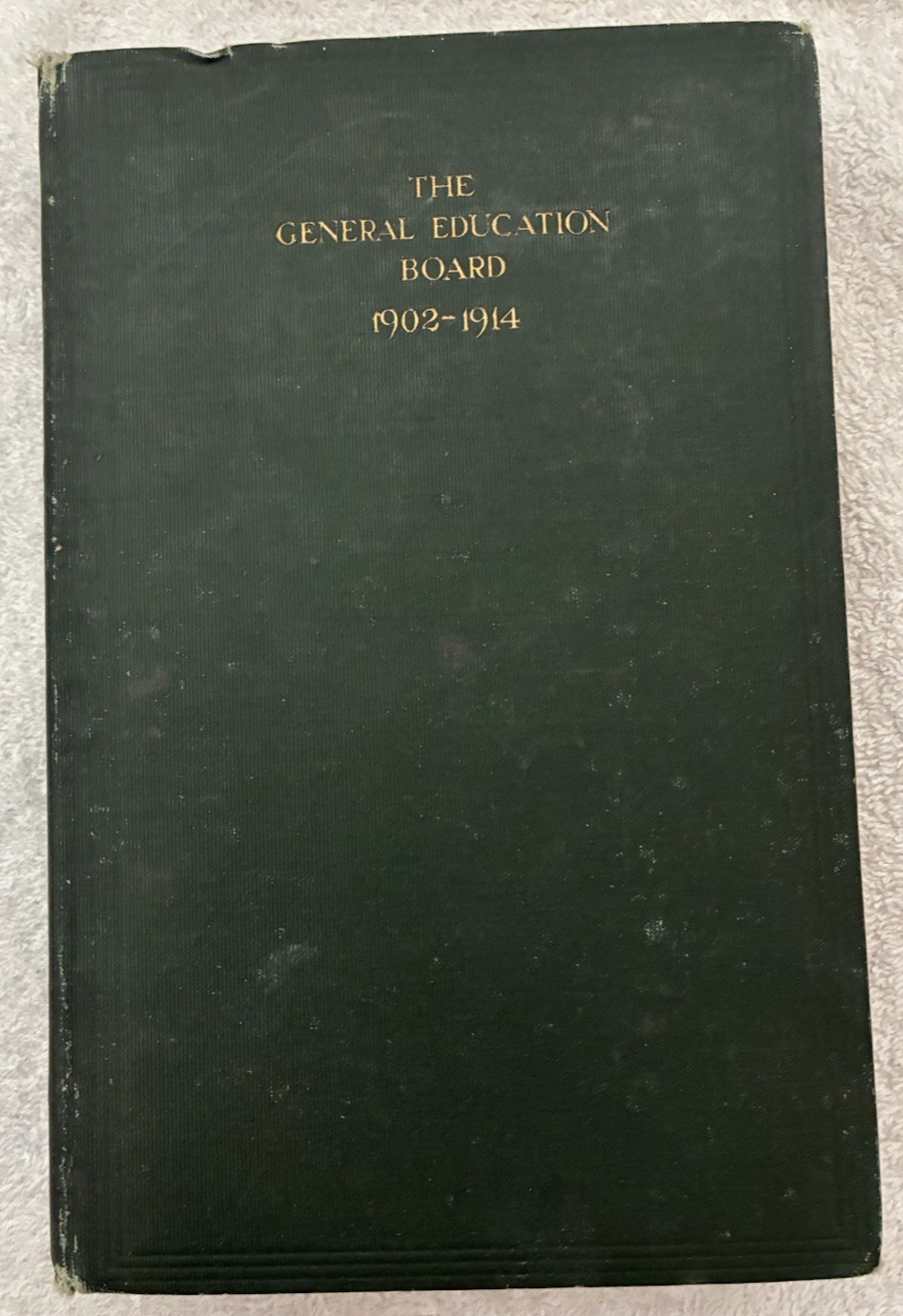 The General Education Board: An Account of Its Activities, 1902-1914 RARE 1915