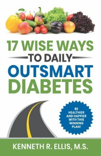 17 Wise Ways to Daily Outsmart Diabetes by Deb Ellis and Kenneth Ellis (2019,…