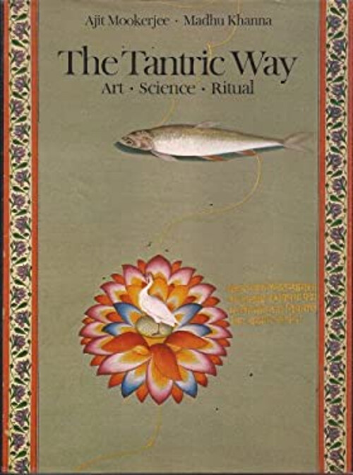 The Tantric Way: Art, Science, Ritual Ajit Mookerjee & Madhu