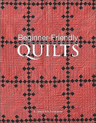 Beginner-Friendly Quilts [With Pattern(s)] by Inc. Leisure Arts