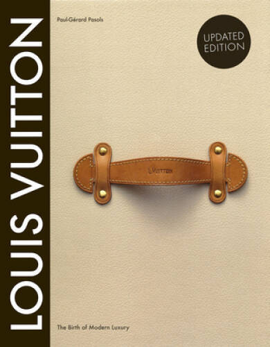 Louis Vuitton: The Birth of Modern Luxury Updated Edition – Hardcover – GOOD