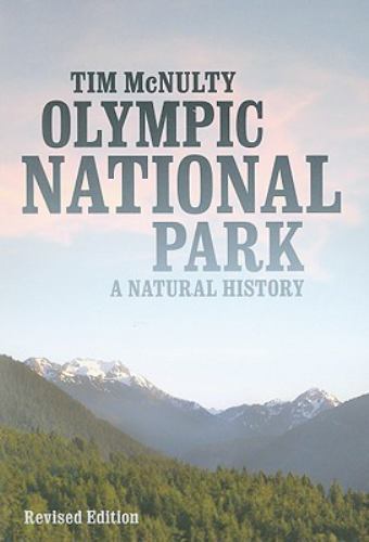 Olympic National Park: A Natural History, Revised Edition, McNulty, Tim Book