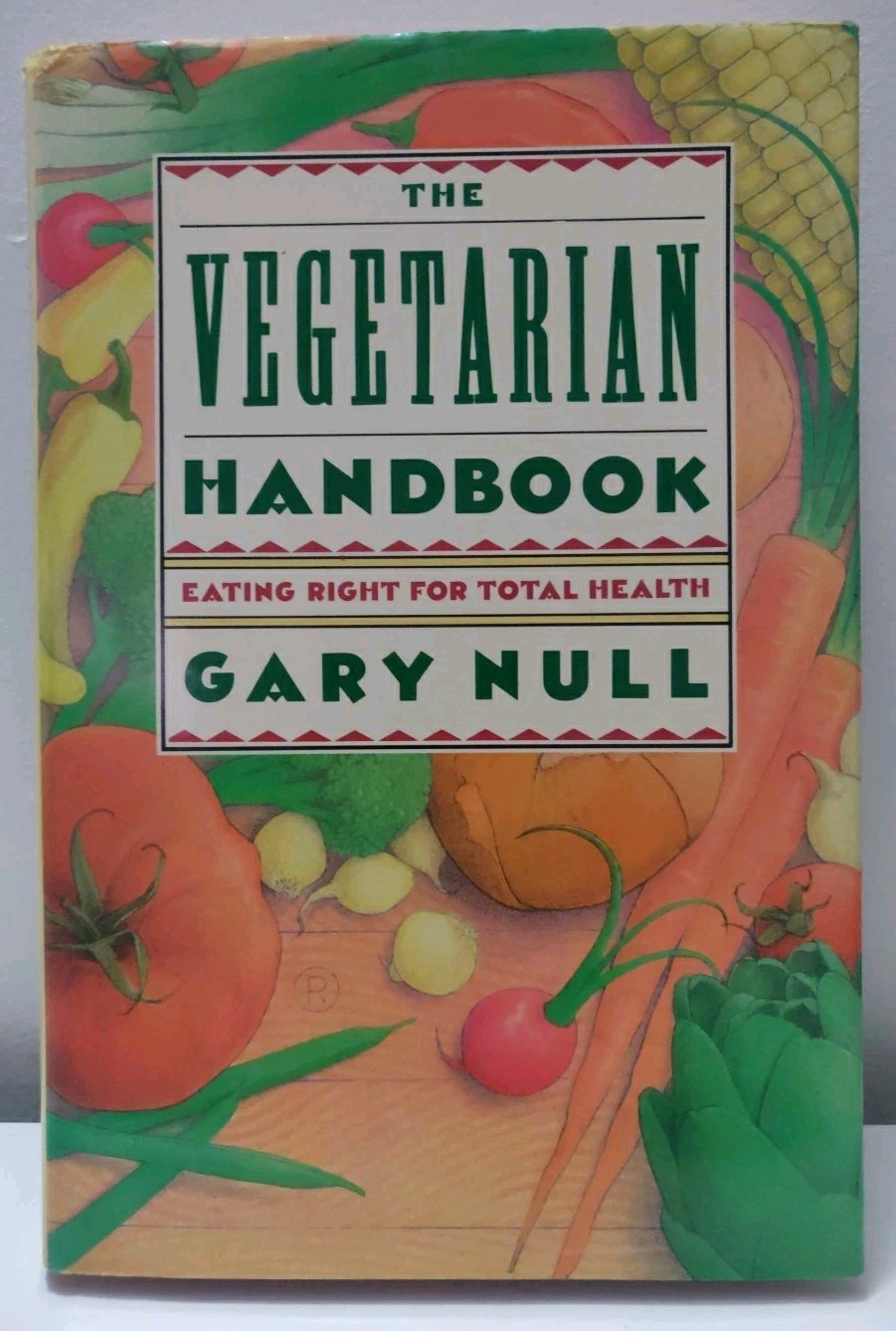 The Vegetarian Handbook : Eating Right for Total Health by Gary Null (Hardcover)