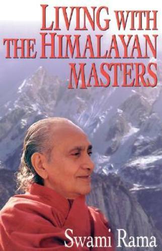 Living with the Himalayan Masters – Paperback By Rama, Swami – GOOD