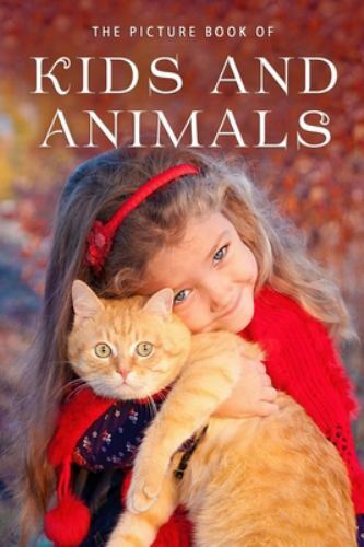 The Picture Book of Kids and Animals: A Gift Book for Alzheimer’s Patients and S