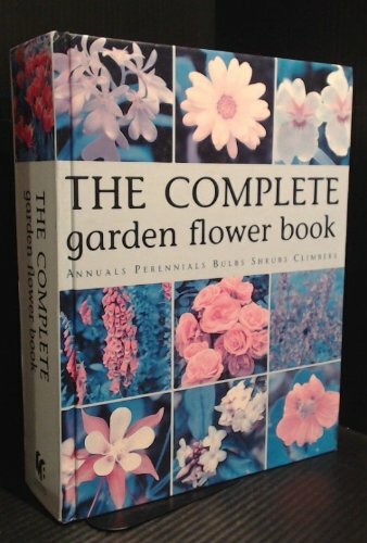 The Complete Garden Flower Book By n/a