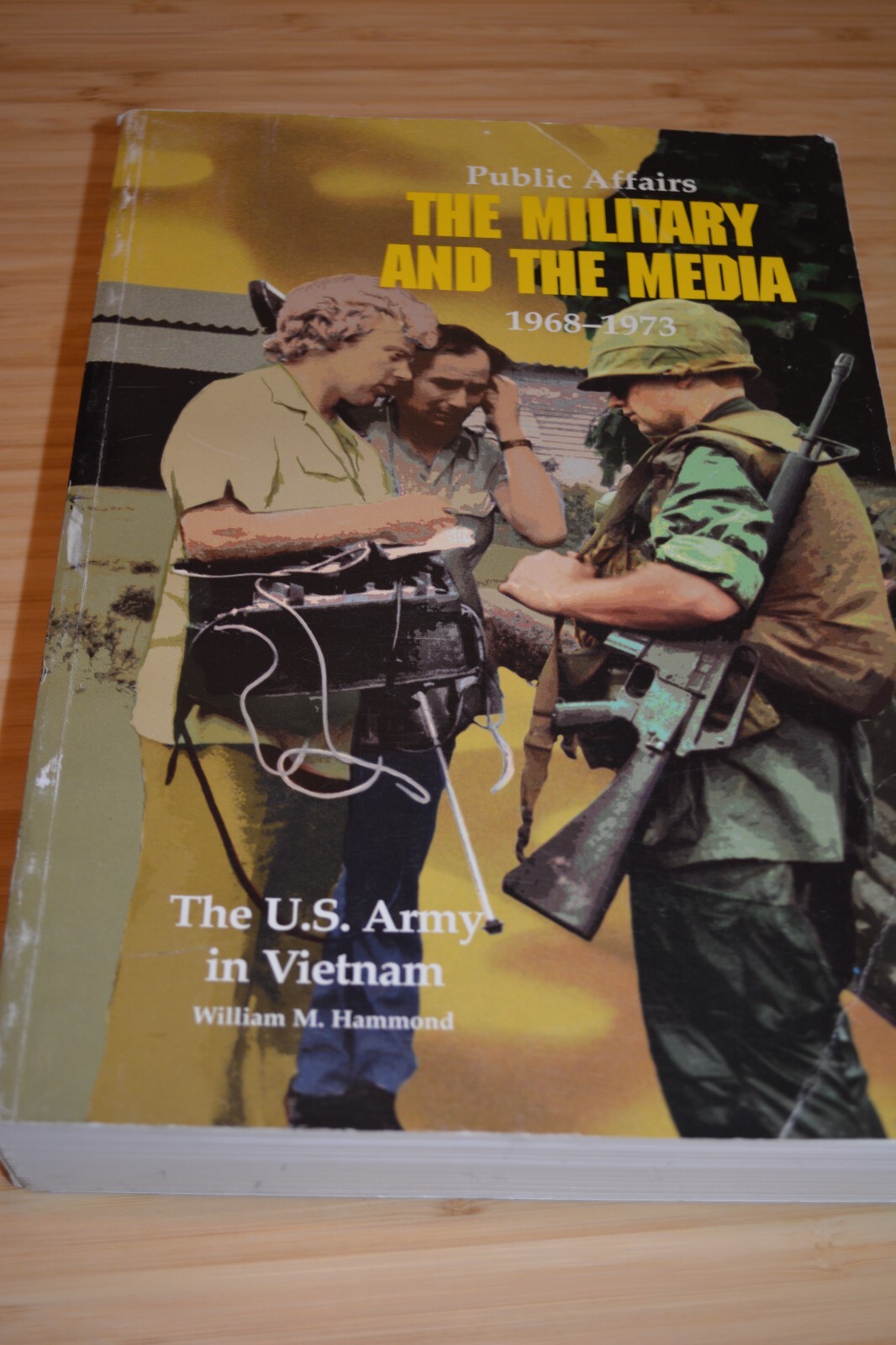 PUBLIC AFFAIRS: THE MILITARY AND THE MEDIA, 1968-1973 US Army in Vietnam Hammond