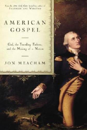 American Gospel: God, the Founding Fathers, and the Making – VERY GOOD