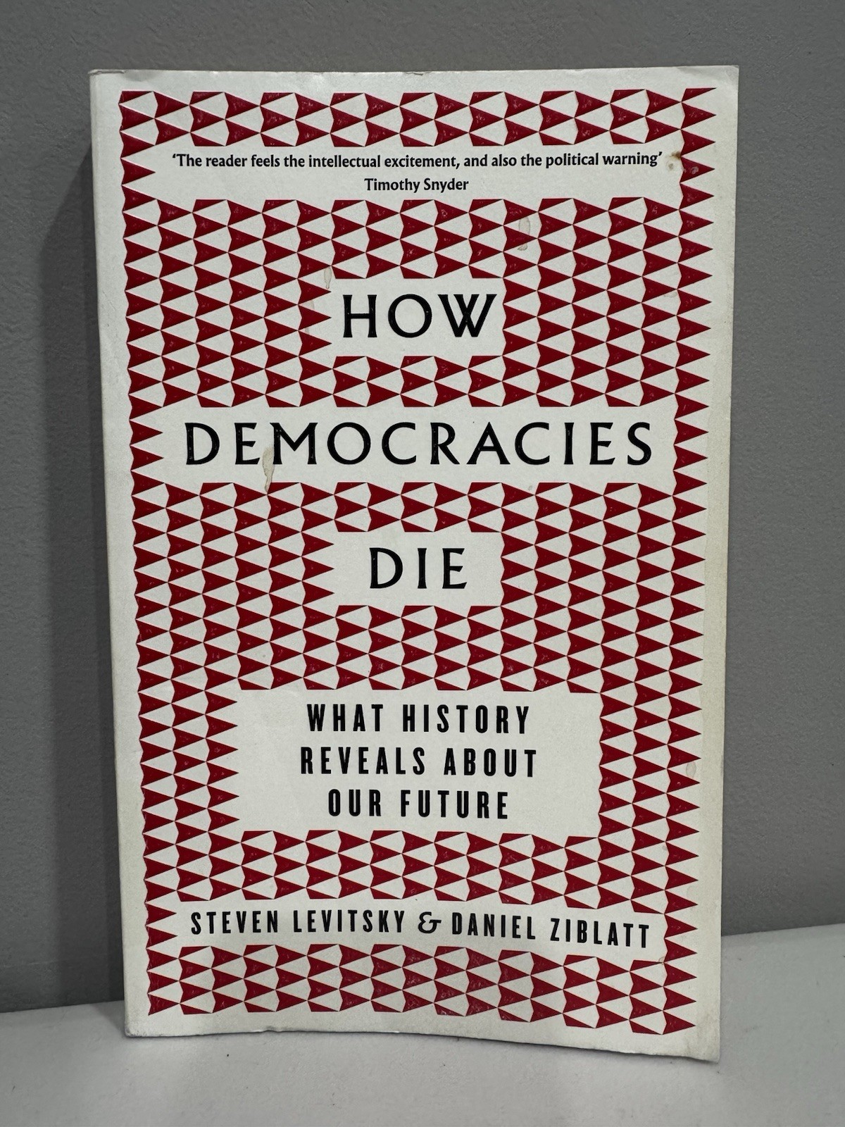 How Democracies Die What History Reveals About Our Future S Levitsky D Ziblatt