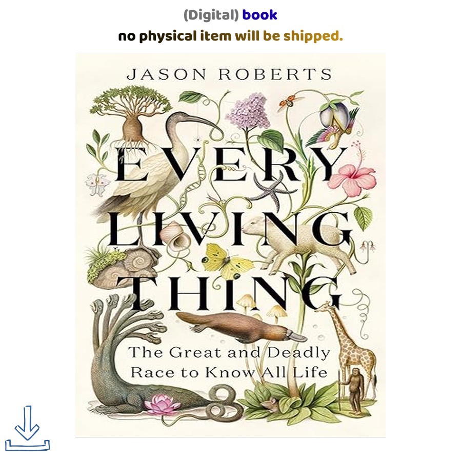 Every Living Thing: The Great and Deadly Race to, Jason Roberts 2024