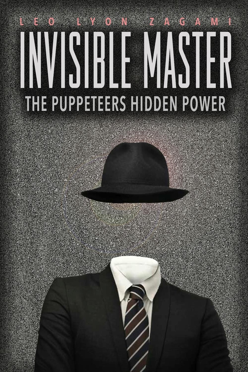The Invisible Master: Secret Chiefs, Unknown Superiors, and the Puppet Masters W