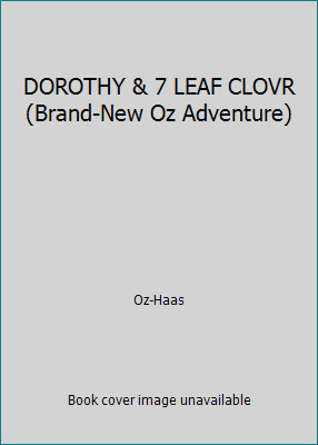 DOROTHY & 7 LEAF CLOVR (Brand-New Oz Adventure) by Oz-Haas