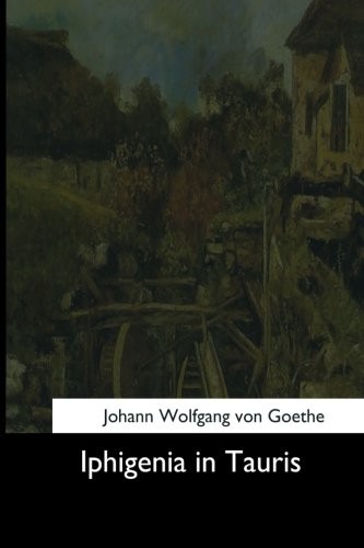 IPHIGENIA IN TAURIS By Von Johann Wolfgang Goethe & Anna Swanwick **BRAND NEW**