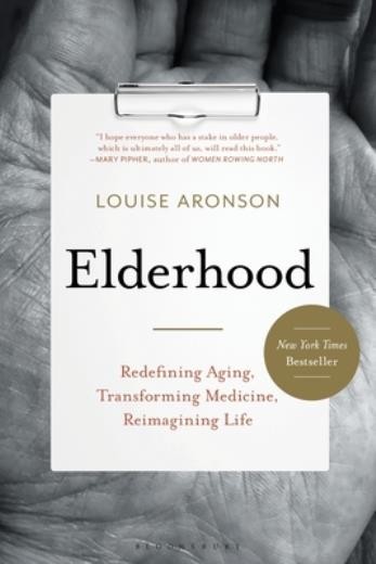 Elderhood: Redefining Aging, Transforming Medicine, Reimagining Life