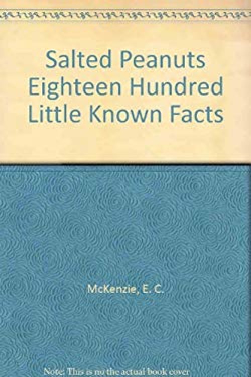 Salted Peanuts : Eighteen Hundred Little Known Facts Paperback E.