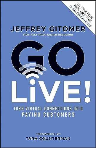 Go Live!: Turn Virtual Connections – Hardcover, by Gitomer Jeffrey – Very Good