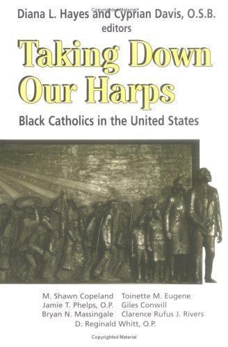 Taking Down Our Harps : Black Catholics in the United States, Paperback by Ha…