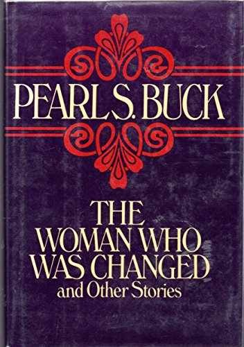 Woman Who Was Changed and Other – Hardcover, by Buck Pearl S. – Very Good b
