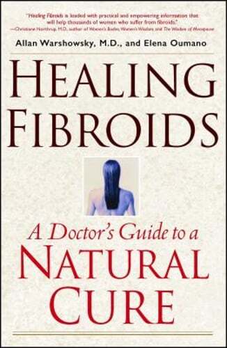 Healing Fibroids: A Doctor’s Guide to a Natural Cure by M.D. Warshowsky, Allan