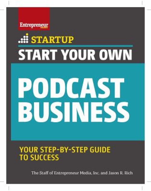 Start Your Own Podcast Business Jason R., Media, The Staff of Ent