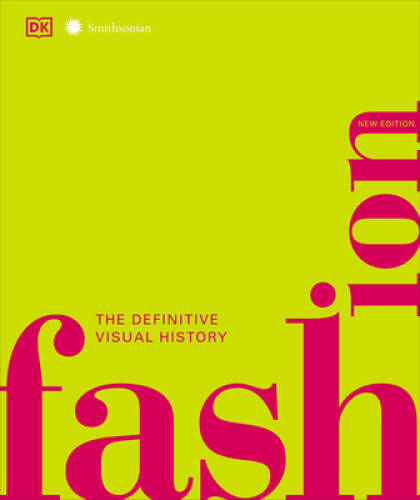 Fashion, New Edition: The Definitive Visual Guide (Smithsonian) – VERY GOOD
