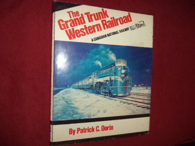 Dorin, Patrick. The Grand Trunk Western Railway. A Canadian National Railway. 1