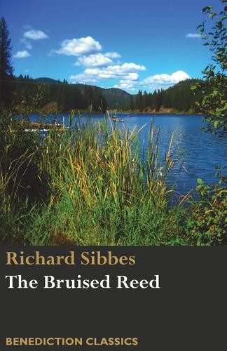 Richard Sibbes The Bruised Reed and Smoking Flax (Paperback)