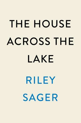 The House Across the Lake by Sager, Riley