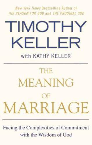 The Meaning of Marriage: Facing the Complexities of Commitment with the W – GOOD