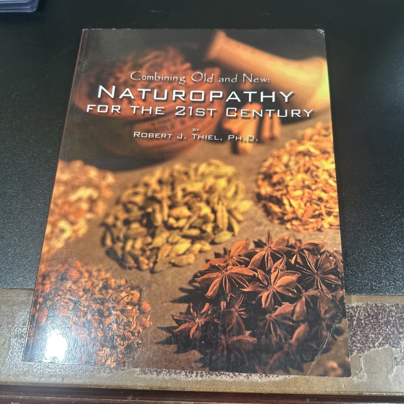 Naturopathy for the 21st Century : Combining Old and New by Robert J. Thiel…