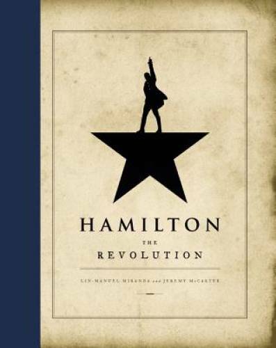 Hamilton: The Revolution – Hardcover By Miranda, Lin-Manuel – VERY GOOD