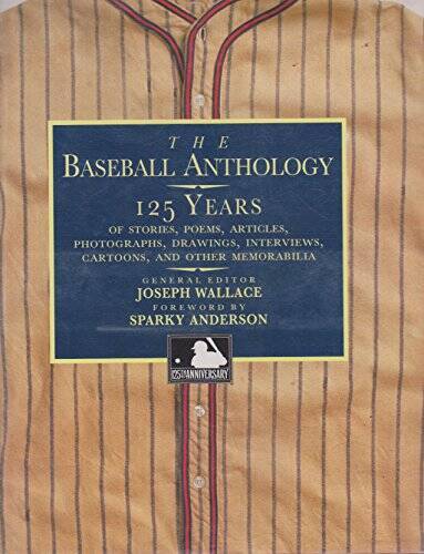 The Baseball Anthology: 125 Years of Stories, Poems, Articles, Photograph – GOOD