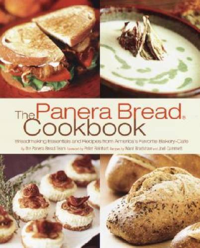 The Panera Bread Cookbook: Breadmaking Essentials and Recipes from Americ – GOOD