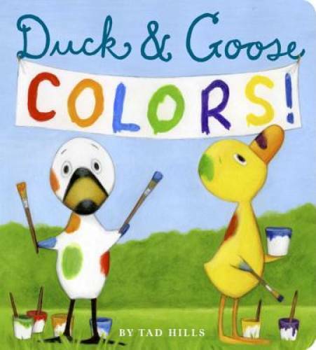 Duck & Goose Colors – Board book By Hills, Tad – GOOD