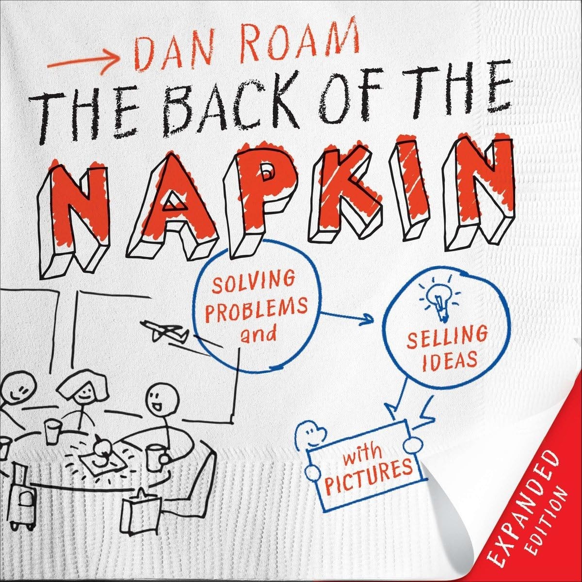 The Back of the Napkin (Expanded Edition): Solving Problems and Selling Idea…