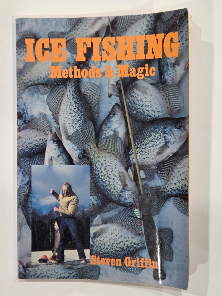 Ice Fishing : Methods and Magic Paperback Steven Griffin 161 Pages Illustrated