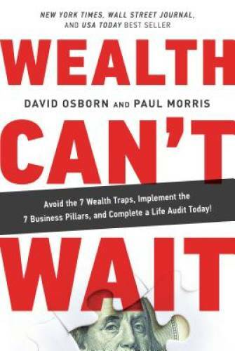 Wealth Can’t Wait: Avoid the 7 Wealth Traps, Implement the 7 Business Pil – GOOD