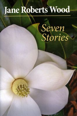 Jane Roberts Wood: Seven Stories by Jane Roberts Wood
