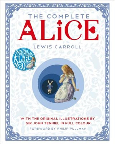 The Complete Alice: With the Original Illustrations by Sir John Tenniel in Full