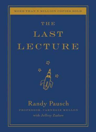 The Last Lecture – Hardcover By Pausch, Randy – VERY GOOD