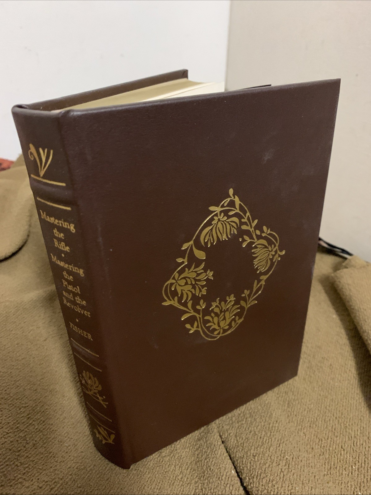 Mastering The Rifle The Pistol And The Revolver Fisher Leather Fine Binding 22k