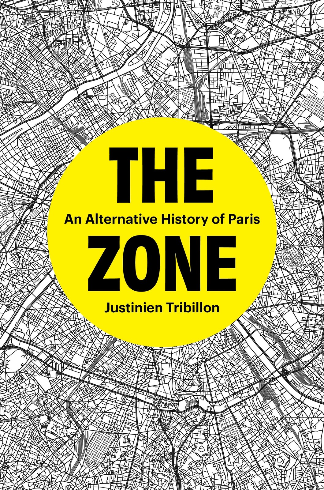 The Zone: An Alternative History of Paris, Tribillon, Justinien, Excellent Book